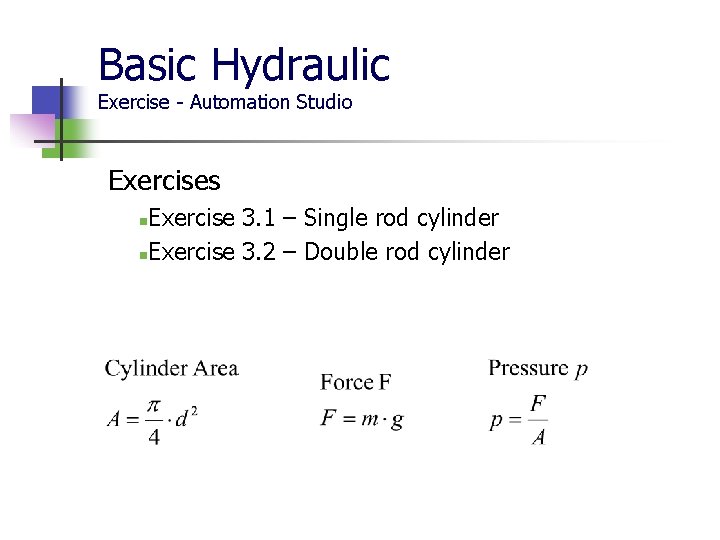 Basic Hydraulic Exercise - Automation Studio Exercises Exercise 3. 1 – Single rod cylinder