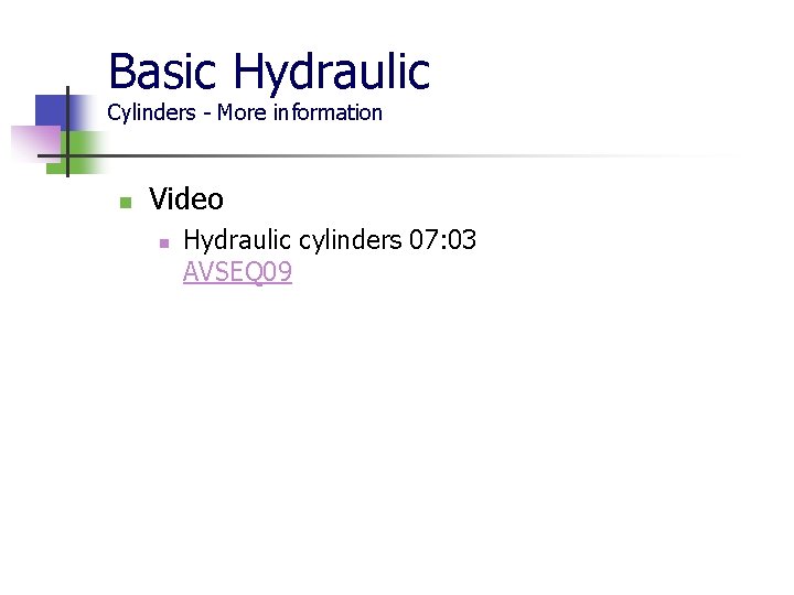 Basic Hydraulic Cylinders - More information n Video n Hydraulic cylinders 07: 03 AVSEQ