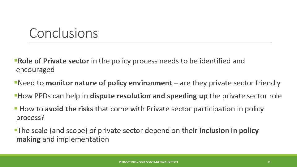 Conclusions §Role of Private sector in the policy process needs to be identified and