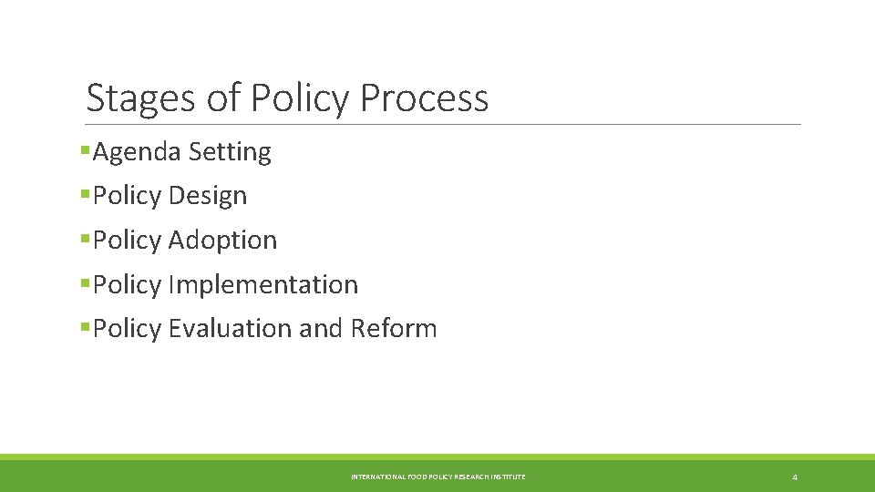 Stages of Policy Process §Agenda Setting §Policy Design §Policy Adoption §Policy Implementation §Policy Evaluation