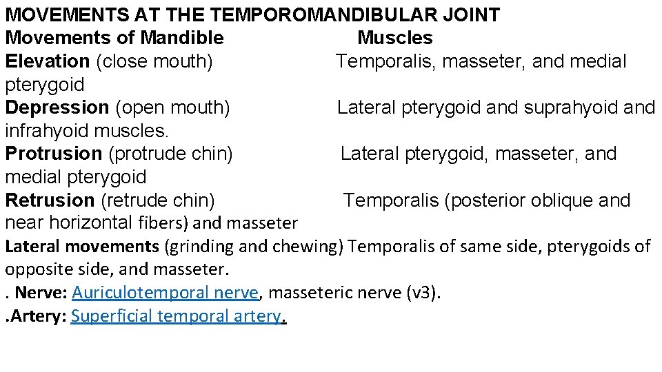MOVEMENTS AT THE TEMPOROMANDIBULAR JOINT Movements of Mandible Muscles Elevation (close mouth) Temporalis, masseter,