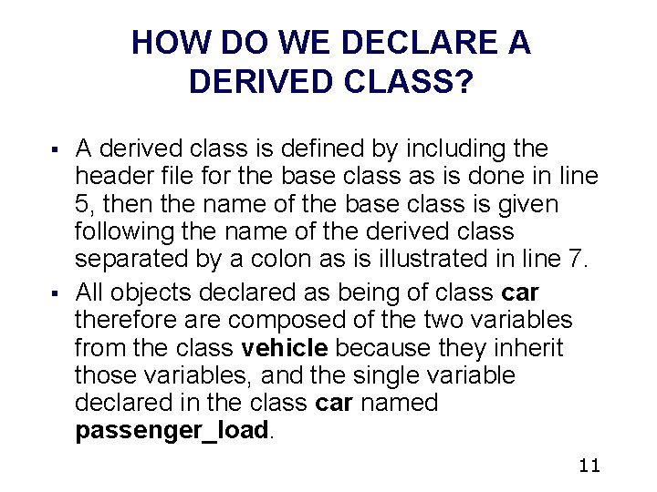 HOW DO WE DECLARE A DERIVED CLASS? § § A derived class is defined HOW DO WE DECLARE A DERIVED CLASS? § § A derived class is defined