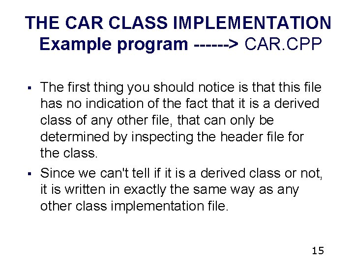 THE CAR CLASS IMPLEMENTATION Example program ------> CAR. CPP § § The first thing THE CAR CLASS IMPLEMENTATION Example program ------> CAR. CPP § § The first thing