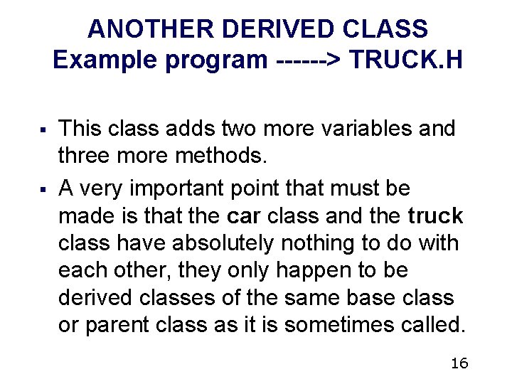 ANOTHER DERIVED CLASS Example program ------> TRUCK. H § § This class adds two ANOTHER DERIVED CLASS Example program ------> TRUCK. H § § This class adds two
