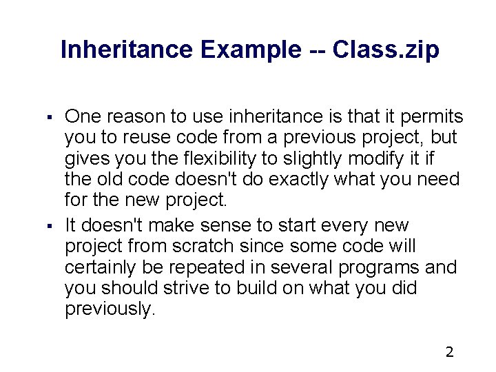 Inheritance Example -- Class. zip § § One reason to use inheritance is that Inheritance Example -- Class. zip § § One reason to use inheritance is that