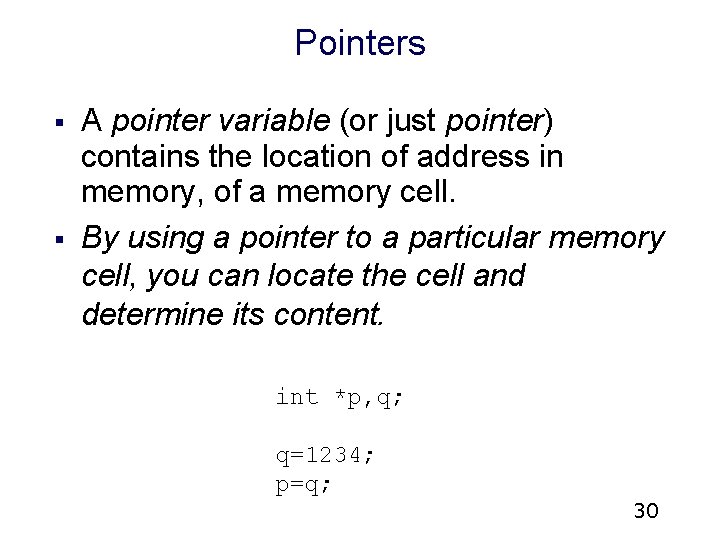 Pointers § § A pointer variable (or just pointer) contains the location of address Pointers § § A pointer variable (or just pointer) contains the location of address