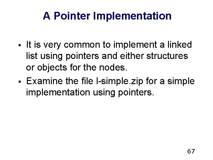A Pointer Implementation § § It is very common to implement a linked list A Pointer Implementation § § It is very common to implement a linked list