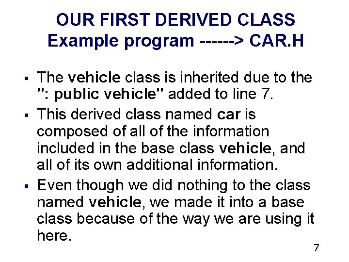 OUR FIRST DERIVED CLASS Example program ------> CAR. H § § § The vehicle OUR FIRST DERIVED CLASS Example program ------> CAR. H § § § The vehicle