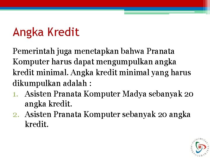 Angka Kredit Pemerintah juga menetapkan bahwa Pranata Komputer harus dapat mengumpulkan angka kredit minimal.