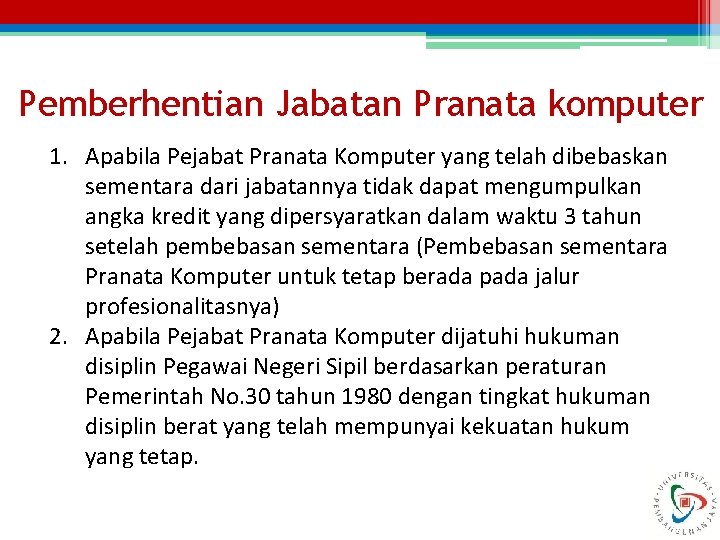 Pemberhentian Jabatan Pranata komputer 1. Apabila Pejabat Pranata Komputer yang telah dibebaskan sementara dari