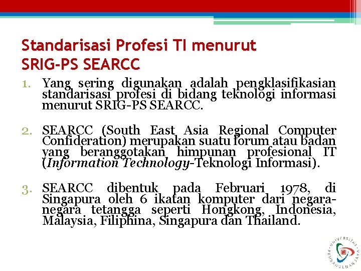 Standarisasi Profesi TI menurut SRIG-PS SEARCC 1. Yang sering digunakan adalah pengklasifikasian standarisasi profesi
