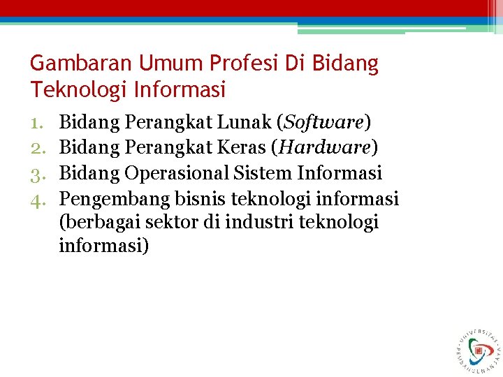 Gambaran Umum Profesi Di Bidang Teknologi Informasi 1. 2. 3. 4. Bidang Perangkat Lunak