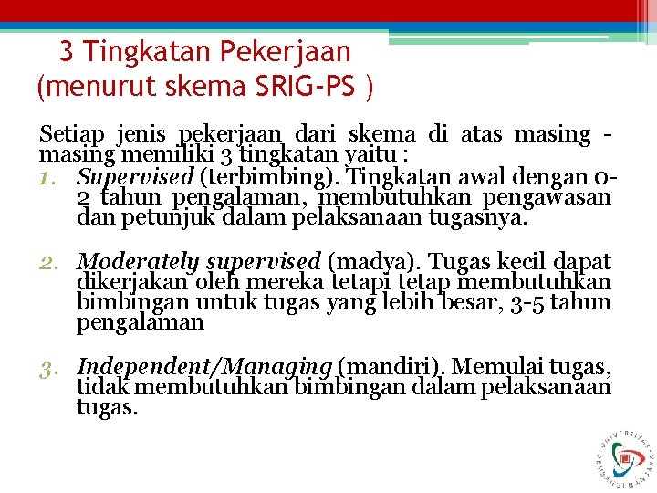 3 Tingkatan Pekerjaan (menurut skema SRIG-PS ) Setiap jenis pekerjaan dari skema di atas