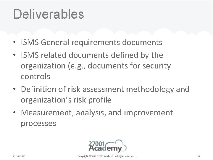 Deliverables • ISMS General requirements documents • ISMS related documents defined by the organization