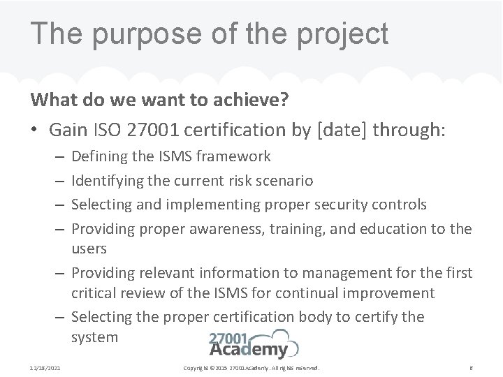The purpose of the project What do we want to achieve? • Gain ISO