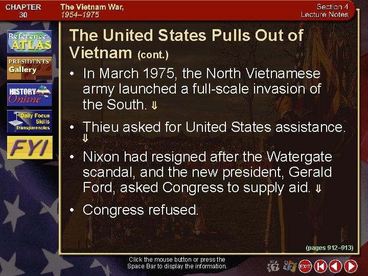 The United States Pulls Out of Vietnam (cont. ) • In March 1975, the