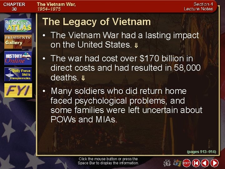The Legacy of Vietnam • The Vietnam War had a lasting impact on the