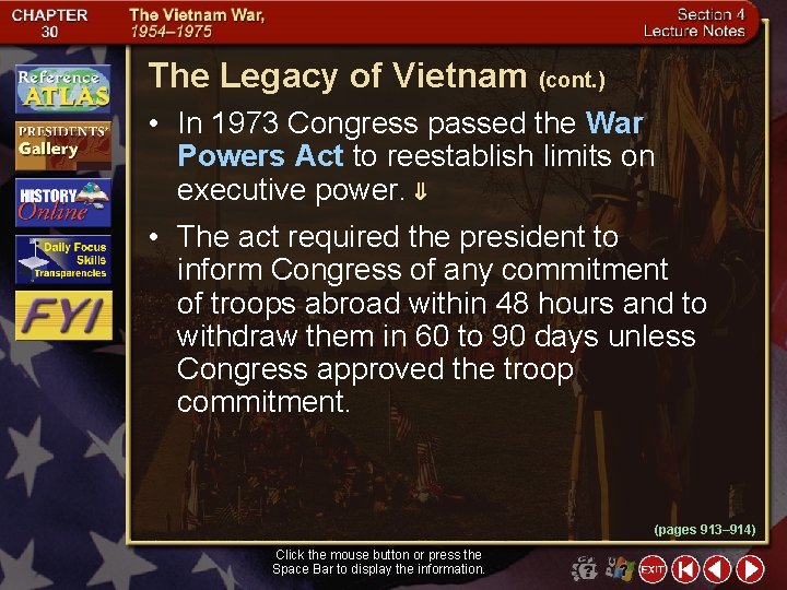 The Legacy of Vietnam (cont. ) • In 1973 Congress passed the War Powers