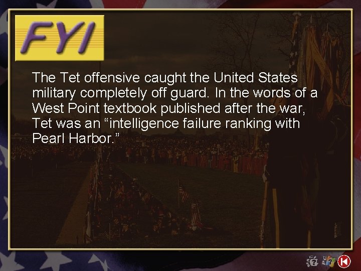 The Tet offensive caught the United States military completely off guard. In the words