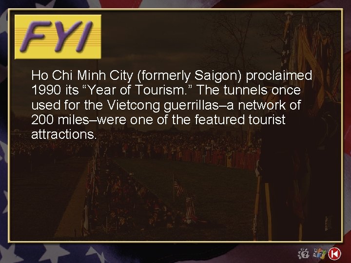 Ho Chi Minh City (formerly Saigon) proclaimed 1990 its “Year of Tourism. ” The