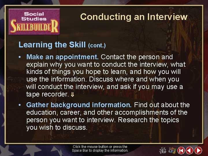 Conducting an Interview Learning the Skill (cont. ) • Make an appointment. Contact the