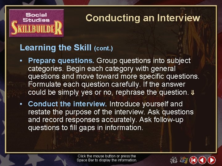 Conducting an Interview Learning the Skill (cont. ) • Prepare questions. Group questions into