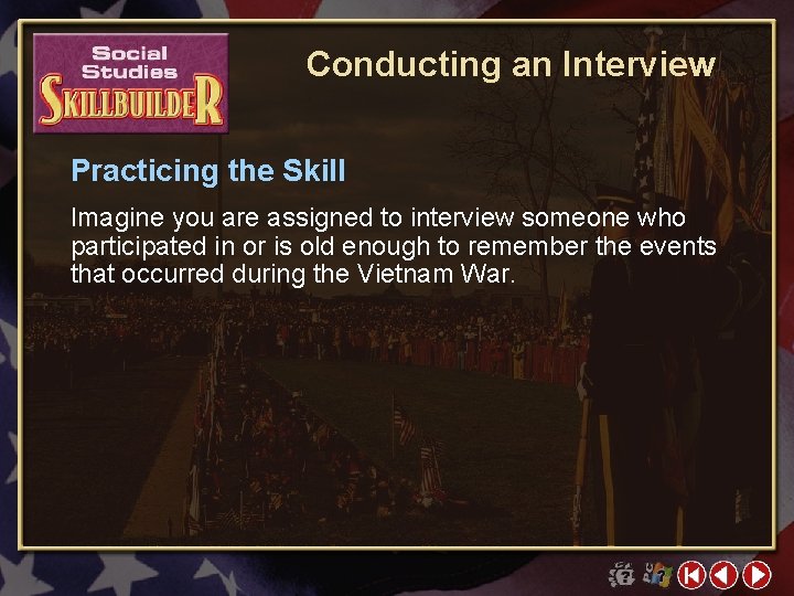 Conducting an Interview Practicing the Skill Imagine you are assigned to interview someone who