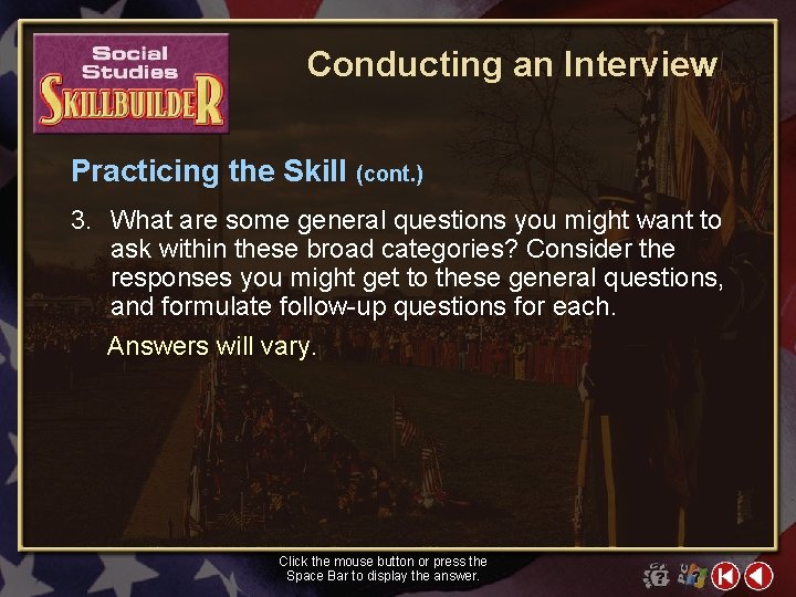 Conducting an Interview Practicing the Skill (cont. ) 3. What are some general questions