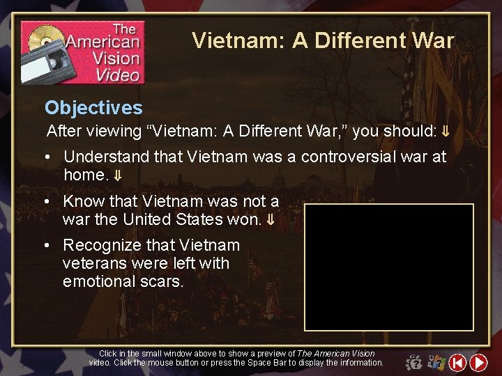 Vietnam: A Different War Objectives After viewing “Vietnam: A Different War, ” you should: