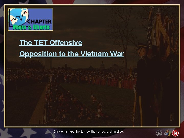 The TET Offensive Opposition to the Vietnam War Click on a hyperlink to view