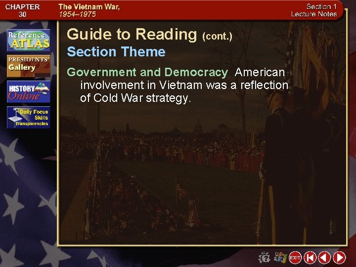 Guide to Reading (cont. ) Section Theme Government and Democracy American involvement in Vietnam