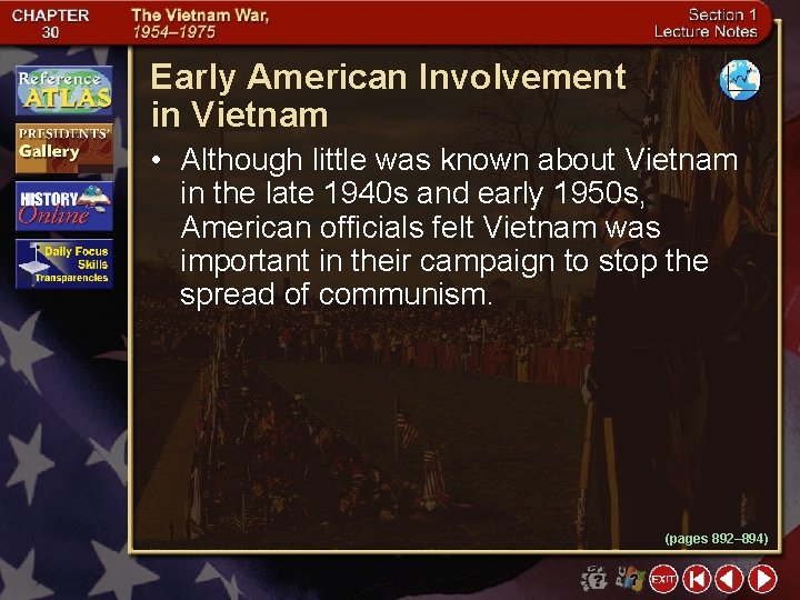 Early American Involvement in Vietnam • Although little was known about Vietnam in the