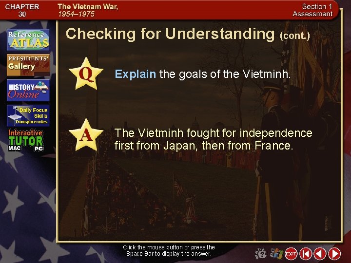 Checking for Understanding (cont. ) Explain the goals of the Vietminh. The Vietminh fought