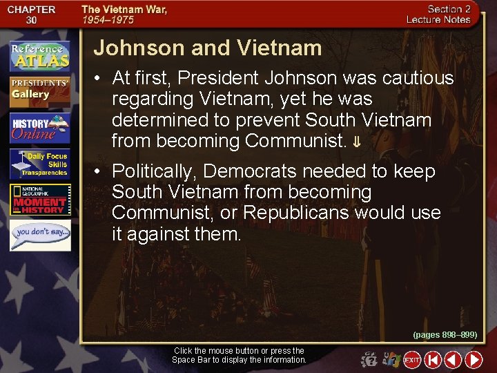 Johnson and Vietnam • At first, President Johnson was cautious regarding Vietnam, yet he