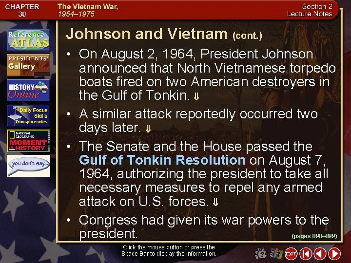 Johnson and Vietnam (cont. ) • On August 2, 1964, President Johnson announced that