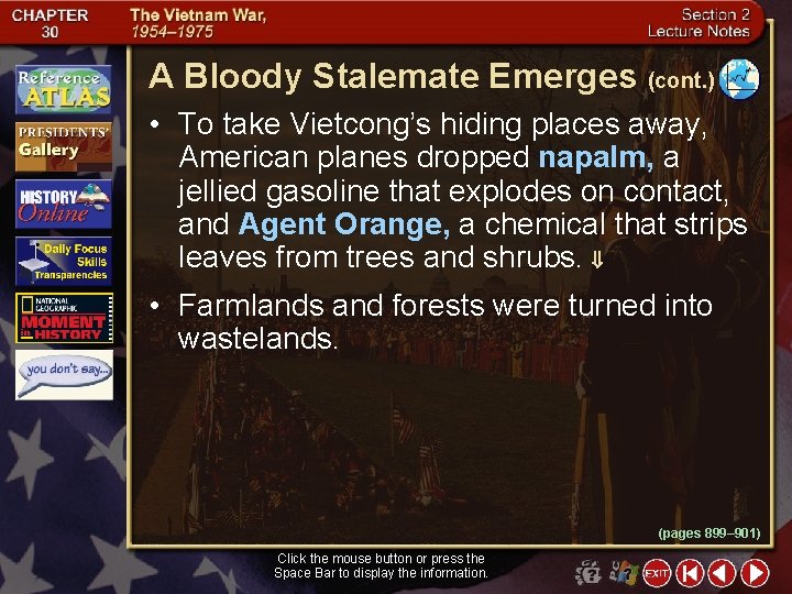 A Bloody Stalemate Emerges (cont. ) • To take Vietcong’s hiding places away, American