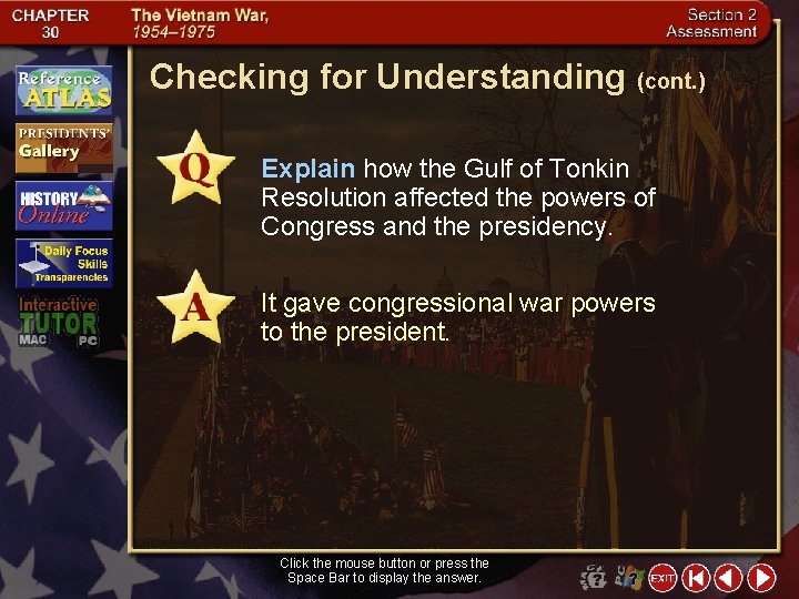 Checking for Understanding (cont. ) Explain how the Gulf of Tonkin Resolution affected the