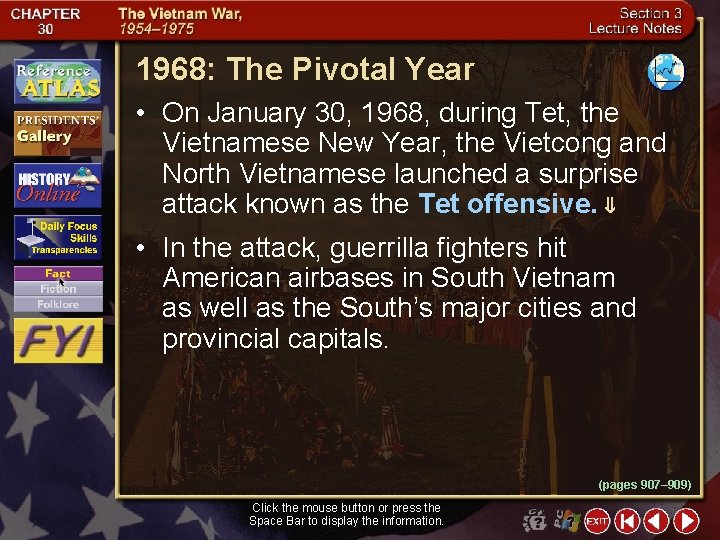 1968: The Pivotal Year • On January 30, 1968, during Tet, the Vietnamese New