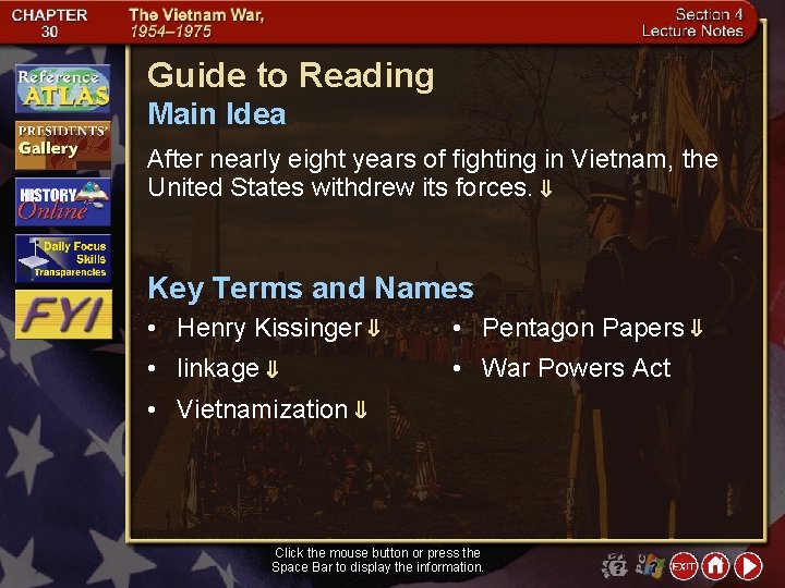Guide to Reading Main Idea After nearly eight years of fighting in Vietnam, the