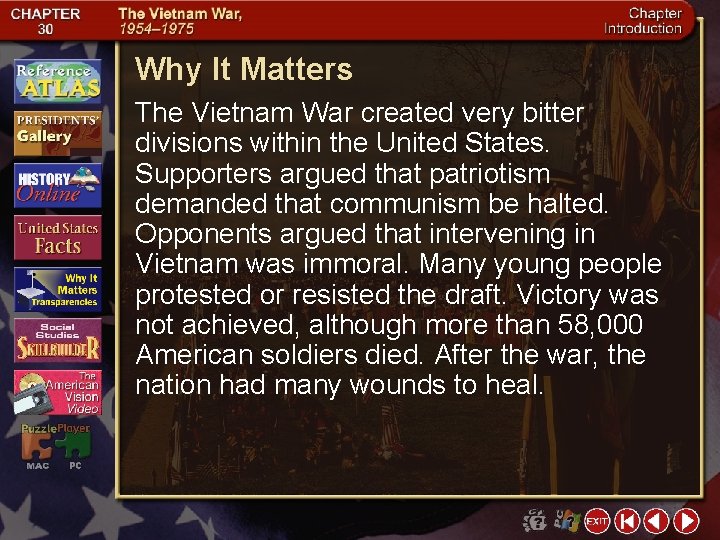 Why It Matters The Vietnam War created very bitter divisions within the United States.