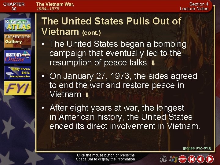 The United States Pulls Out of Vietnam (cont. ) • The United States began