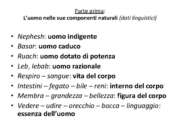 Parte prima: L’uomo nelle sue componenti naturali (dati linguistici) • • Nephesh: uomo indigente