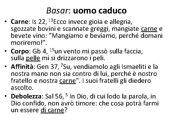 Basar: uomo caduco • Carne: Is 22, 13 Ecco invece gioia e allegria, sgozzate