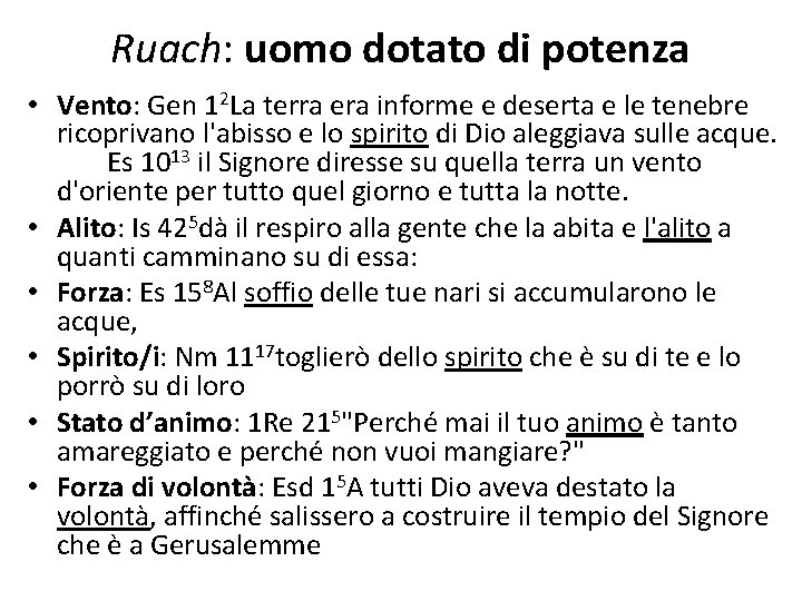 Ruach: uomo dotato di potenza • Vento: Gen 12 La terra era informe e