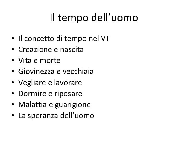 Il tempo dell’uomo • • Il concetto di tempo nel VT Creazione e nascita