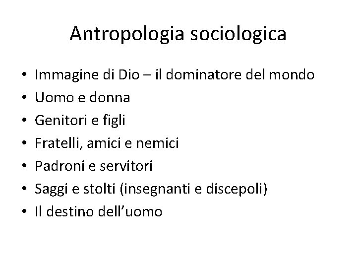 Antropologia sociologica • • Immagine di Dio – il dominatore del mondo Uomo e