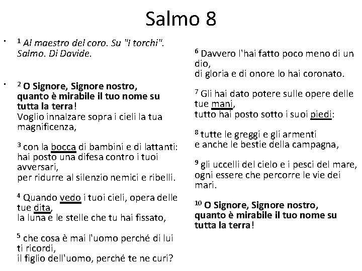 Salmo 8 • • Al maestro del coro. Su "I torchi". Salmo. Di Davide.