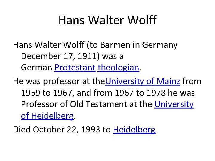 Hans Walter Wolff (to Barmen in Germany December 17, 1911) was a German Protestant