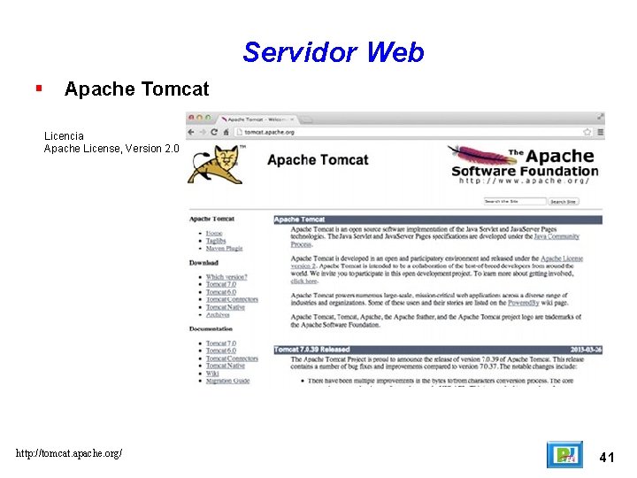 Servidor Web Apache Tomcat Licencia Apache License, Version 2. 0 http: //tomcat. apache. org/