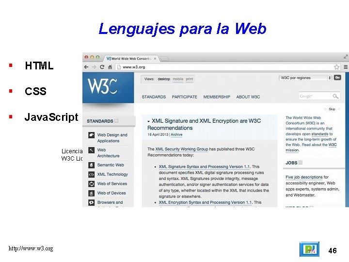 Lenguajes para la Web HTML CSS Java. Script Licencia W 3 C License http:
